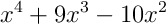 x^{4}+9x^{3}-10x^{2}