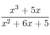 \frac{x^3+5x}{x^2+6x+5} \frac{x^3+5x}{x^2+6x+5}