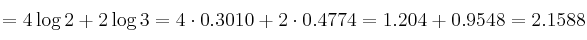 =4 \log{2} + 2 \log{3} = 4 \cdot 0.3010 + 2 \cdot 0.4774 = 1.204+0.9548=2.1588