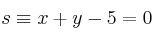 s \equiv x+y-5=0