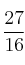 \frac{27}{16}