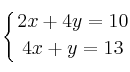 \displaystyle {
\left\{ { 2x + 4y=10 \atop 4x+y=13  } \right.
}