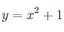 y = x^2 +1 y = x^2 +1