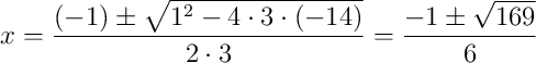 x = \frac{(-1) \pm \sqrt{1^2 - 4 \cdot 3 \cdot (-14)}}{2 \cdot 3} = \frac{-1 \pm \sqrt{169}}{6}