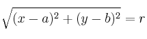 \sqrt{(x-a)^2+(y-b)^2} = r \sqrt{(x-a)^2+(y-b)^2} = r