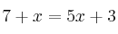 7+x = 5x+3 7+x = 5x+3