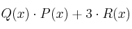 Q(x) \cdot P(x) + 3\cdot R(x)