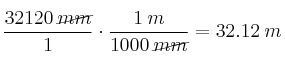 \frac{32120 \: \cancel{mm}}{1} \cdot \frac{1 \: m}{1000 \: \cancel{mm}} = 32.12 \: m \frac{32120 \: \cancel{mm}}{1} \cdot \frac{1 \: m}{1000 \: \cancel{mm}} = 32.12 \: m