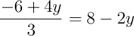 \dfrac{-6 + 4y}{3} = 8 - 2y