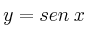y = sen  \: x