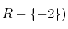 R-\{-2\})