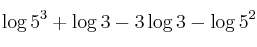 \log{5^3}+ \log{3} -  3 \log{3} - \log{5^2}