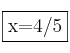 \fbox{x=4/5}