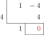 \polyhornerscheme[x=4, resultstyle=\color{red},resultbottomrule,resultleftrule,resultrightrule]{x-4}