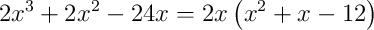 2x^{3}+2x^{2}-24x = 2x\left(x^{2}+x-12\right)