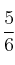 \frac{5}{6}