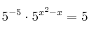 5^{-5} \cdot 5^{x^2-x}=5