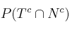 P(T^c \cap N^c)