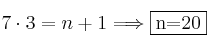 7 \cdot 3 = n+1 \Longrightarrow \fbox{n=20}