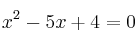  x^2 - 5x+4=0