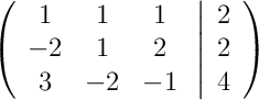 \left(\begin{array}{ccc}1 & 1 & 1\\-2 & 1 & 2\\3 & -2 & -1\end{array}\right.\left|\begin{array}{c}2\\2\\4\end{array}\right)