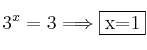 3^x = 3 \Longrightarrow \fbox{x=1}