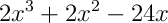 2x^{3}+2x^{2}-24x
