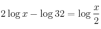 2 \log{x} - \log{32} = \log{\frac{x}{2}}