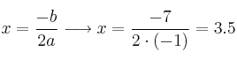 x=\frac{-b}{2a} \longrightarrow x=\frac{-7}{2 \cdot (-1)} = 3.5 x=\frac{-b}{2a} \longrightarrow x=\frac{-7}{2 \cdot (-1)} = 3.5