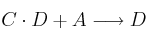 C \cdot D+A \longrightarrow D