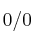 0/0