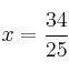 x = \frac{34}{25}