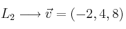 L_2 \longrightarrow \vec{v}=(-2,4,8)
