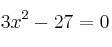 3x^2-27=0 3x^2-27=0