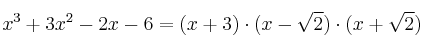 x^3+3x^2-2x-6 = (x+3) \cdot (x-\sqrt2) \cdot (x+\sqrt2) x^3+3x^2-2x-6 = (x+3) \cdot (x-\sqrt2) \cdot (x+\sqrt2)