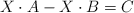 X \cdot A - X \cdot B = C