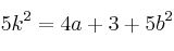 5k^2= 4a+3 + 5b^2