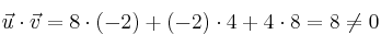 \vec{u} \cdot \vec{v} = 8 \cdot (-2)+(-2) \cdot 4 + 4 \cdot 8 = 8 \neq 0