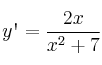 y\textsc{\char13} = \frac{2x}{x^2+7}