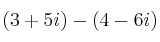 (3+5i) - (4-6i)