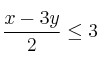 \frac{x - 3y}{2} \leq 3 \frac{x - 3y}{2} \leq 3