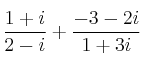 \frac{1+i}{2-i} + \frac{-3-2i}{1+3i} \frac{1+i}{2-i} + \frac{-3-2i}{1+3i}