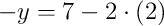 -y = 7 - 2\cdot\left(2\right)