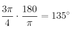\frac{3 \pi}{4} \cdot \frac{180}{\pi }=135^\circ \frac{3 \pi}{4} \cdot \frac{180}{\pi }=135^\circ