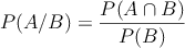 P(A/B)  = \frac{P(A \cap B)}{P(B)}