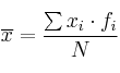 \overline{x} = \frac{\sum x_i \cdot f_i}{N} \overline{x} = \frac{\sum x_i \cdot f_i}{N}