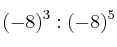 (-8)^3 : (-8)^5