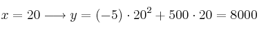 x=20 \longrightarrow y=(-5) \cdot 20^2 + 500 \cdot 20 = 8000