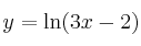 y = \ln (3x-2)