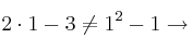 2 \cdot 1 - 3 \neq 1^2-1 \rightarrow